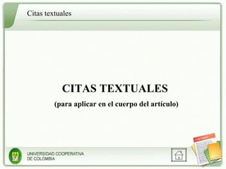 CITAS TEXTUALES  (para aplicar en el cuerpo del artículo) Citas textuales 