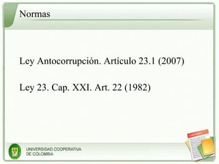 Normas Ley Antocorrupción. Artículo 23.1 (2007) Ley 23. Cap. XXI. Art. 22 (1982) 