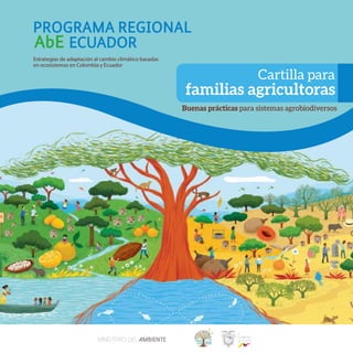 Buenas prácticas para sistemas agrobiodiversos
familias agricultoras
Cartilla para
FRANJA GUBERNAMENTAL
3,5CM PORTADAY CONTRA PORTADA
ÁREA DE DISEÑO
 