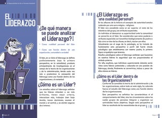 EL
LIDERAZGO ¿De qué manera
se puede analizar
el Liderazgo?
Página 35
La Responsabilidad de Ser un Personero Estudiantil La Responsabilidad de Ser un Personero Estudiantil
• Como cualidad personal del líder
• Como una función dentro de una
organización, comunidad o sociedad.
Si bien, en un inicio el liderazgo se definía
preferentemente bajo la primera
perspectiva, en la actualidad, producto
principalmente de investigaciones en el
campo de la teoría de las organizaciones
y de la administración, tiende cada vez
más a predominar la concepción del
liderazgo como una función dentro de las
organizaciones y la sociedad.
¿Cómo es el Líder dentro de
Conforme se consolida la teoría de la administración y de
las organizaciones, sobre todo en este siglo, ha cobrado
fuerza el estudio del liderazgo como una función dentro
de las organizaciones.
Esta perspectiva no enfatiza las características ni el
comportamiento del líder, sino las circunstancias sobre las
cuales grupos de personas integran y organizan sus
actividades hacia objetivos. Según esta perspectiva el
líder es resultado de las necesidades de un grupo.
¿El Liderazgo es
una cualidad personal?
Los estudios sobre el liderazgo señalan
que los líderes atienden a ser más
brillantes, tienen mejor criterio,
interactúan más, trabajan bien bajo
tensión, toman decisiones, asumen el
mando o el control, y se sienten seguros
de sí mismos.
En los albores de la historia el concepto de autoridad estaba
rodeado por una aura mágico - religiosa.
El líder era concebido como un ser superior al resto de los
miembros del grupo, con atributos especiales.
Un individuo al demostrar su superioridad ante la comunidad
se convertía en el líder. Se consideraba que estos poderes o
atributos especiales se transmitían biológicamente de padre a
hijo o era un don de los dioses, es decir, nacían con ellos.
Actualmente con el auge de la psicología, se ha tratado de
fundamentar esta perspectiva a partir del fuerte vínculo
psicológico que establecemos con nuestro padre, la primera
figura arquetípica que tenemos.
Estudios psicológicos sobre el liderazgo sostienen que buscamos
en nuestros líderes la seguridad que nos proporcionaba el
símbolo paterno.
Por ello, explican, que individuos superiormente dotados serán
vistos como líderes potenciales y colocados en una posición de
liderazgo, donde, finalmente se convertirían, incluso a pesar de
ellos mismos en líderes.
¿Cómo es un Líder?
las Organizaciones?
Pagina 32
 