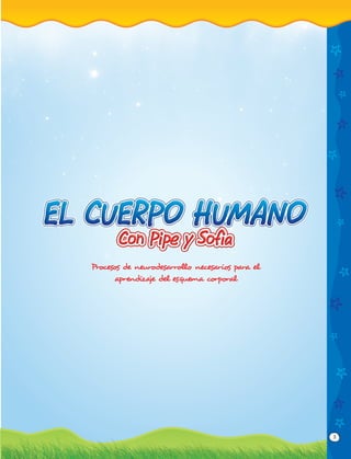 3
Procesos de neurodesarrollo necesarios para el
aprendizaje del esquema corporal
 
