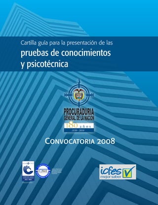 Cartilla guía para la presentación de las
pruebas de conocimientos
y psicotécnica
Convocatoria 2008
 