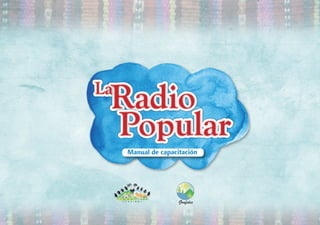 La
Radio
Popular
La
Radio
Popular
Manual de capacitación
 