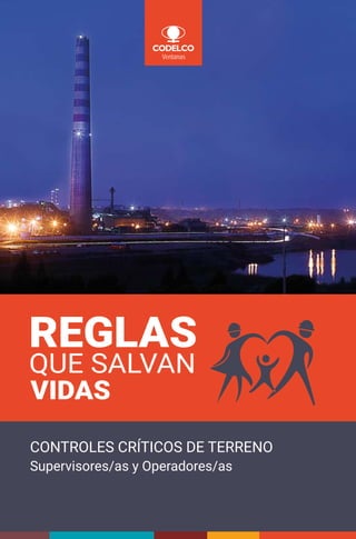 Ventanas
CONTROLES CRÍTICOS DE TERRENO
Supervisores/as y Operadores/as
REGLAS
QUE SALVAN
VIDAS
 