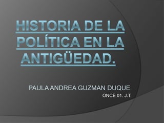 PAULA ANDREA GUZMAN DUQUE.
ONCE 01. J.T.
 