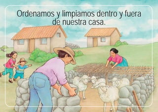29
29
Ordenamos y limpiamos dentro y fuera
de nuestra casa.
 