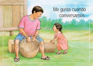 43
43
Me gusta cuando
conversamos.
 