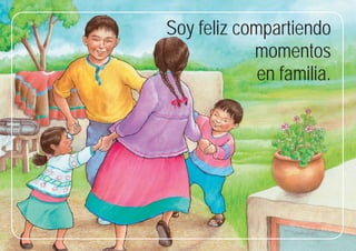45
45
Soy feliz compartiendo
momentos
en familia.
 