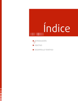 Índice
	 Introducción
	 OBJETIVO
	 Desarrollo temático
 