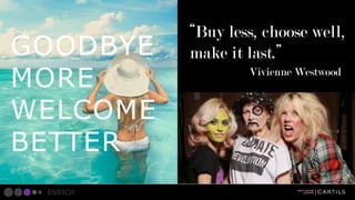 GOODBYE
MORE
WELCOME
BETTER
ENRICH

 