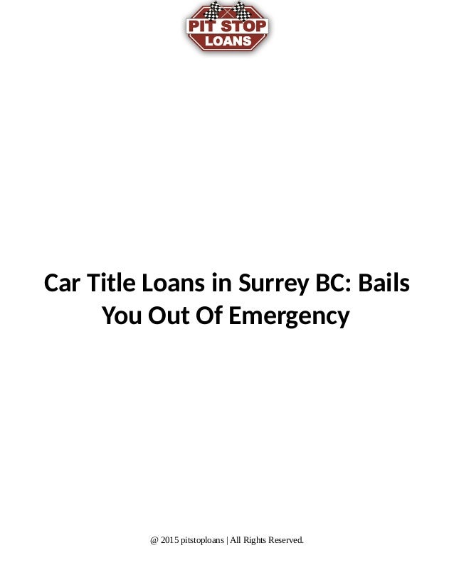 Car title loans in surrey bc bails you out of emergency
