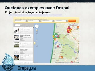 Quelques exemples avec Drupal
Projet : Aquitaine, logements jeunes
  http://logement-jeunes.aquitaine.fr/recherche-d-un-logement
 