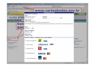 www.cartaobndes.gov.br



Solicite seu Cartão
BNDES
 