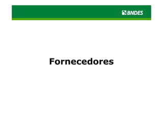 Fornecedores
 