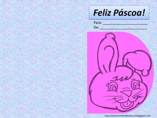 Feliz Páscoa!
Para: _______________________
De: ________________________




     http://simonehelendrumond.blogspot.com
 