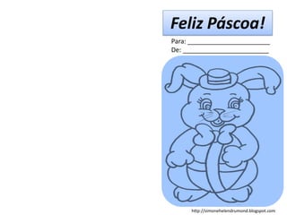 Feliz Páscoa!
Para: _______________________
De: ________________________




     http://simonehelendrumond.blogspot.com
 