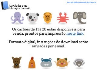 www.atividadeseducacaoinfantil.com.br 
Os cartões de 11 à 20 estão disponíveis para 
venda, prontos para impressão neste l...