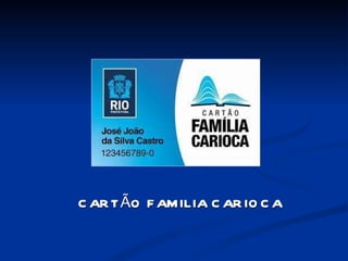 CARTÃO FAMILIA CARIOCA 