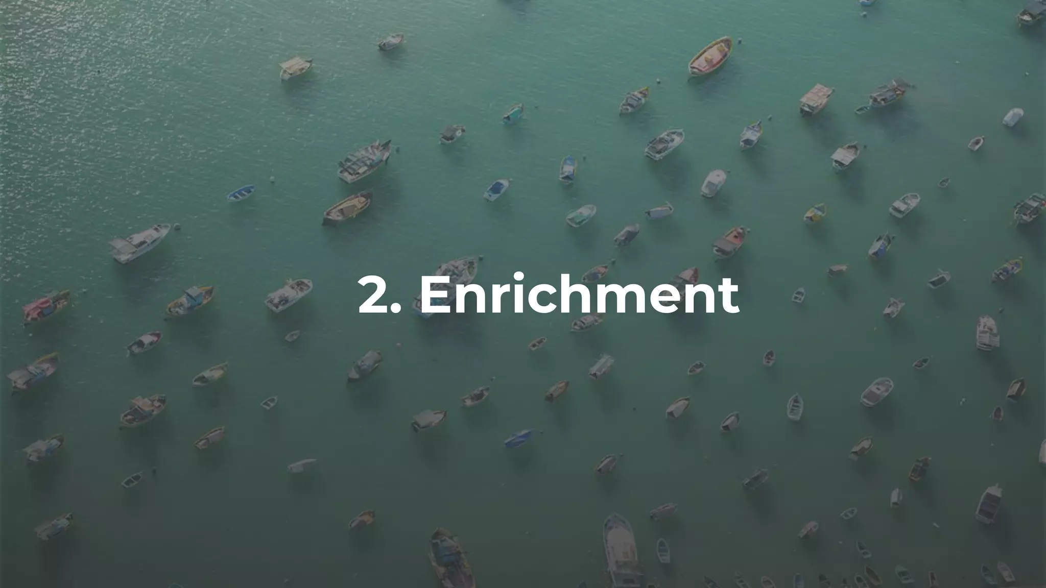 2. Enrichment
 