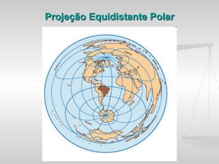 Projeção Equidistante Polar
 
