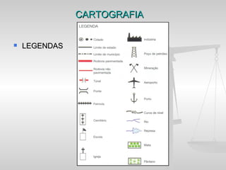 CARTOGRAFIA


   LEGENDAS
 