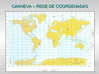 CAANEVA – REDE DE COORDENADAS
 