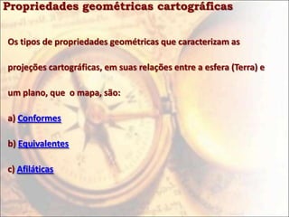 Propriedades geométricas cartográficas


Os tipos de propriedades geométricas que caracterizam as

projeções cartográficas, em suas relações entre a esfera (Terra) e

um plano, que o mapa, são:

a) Conformes

b) Equivalentes

c) Afiláticas
 