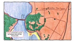 Croqui produzido a partir
da imagem aérea de São
Vicente (SP)
 