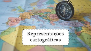Representações
cartográficas
 