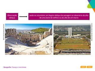Início Sair
Geografia: Espaço e identidade
Observação
oblíqua
pode-se vislumbrar um ângulo oblíquo da paisagem ao observá-la do alto
de uma torre de edifício ou do alto de um morro
Marcelo
Machado
de
Melo/Fotoarena
Martin
Garnham/Alamy/Latinstock
 