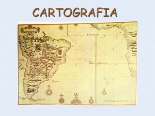 CARTOGRAFIA
 