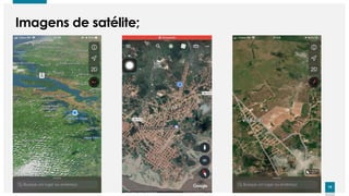 19
19
Imagens de satélite;
 