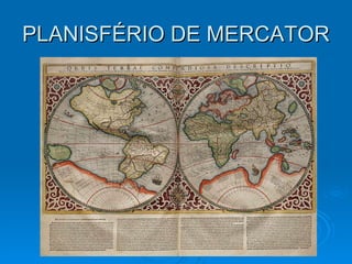 PLANISFÉRIO DE MERCATOR 