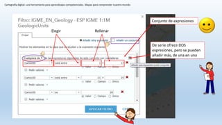 Cartografía digital: una herramienta para aprendizajes competenciales. Mapas para comprender nuestro mundo
De serie ofrece DOS
expresiones, pero se pueden
añadir más, de una en una
RellenarElegir
Conjunto de expresiones
 