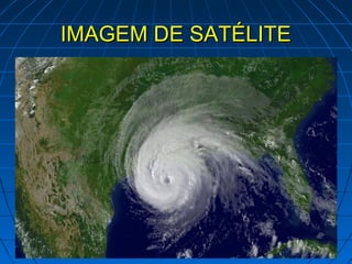 IMAGEM DE SATÉLITE
 