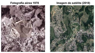 Fotografia aérea 1978 Imagem de satélite (2018)
 