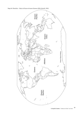 Mapa 06: Planisfério – Índice de Desenvolvimento Humano (IDH) (Simielli, 2002)
Cartografia Temática – Frederico do Valle F. de Castro
26
 