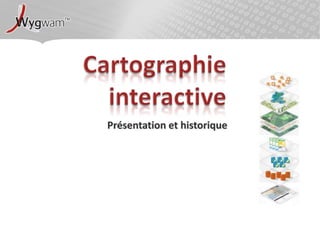 Cartographie interactivePrésentation et historique