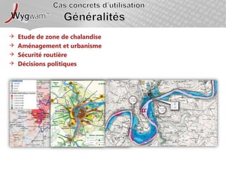 Cas concrets d’utilisationGénéralitésEtude de zone de chalandiseAménagement et urbanismeSécurité routièreDécisions politiques