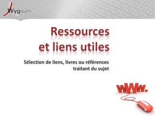 Ressources et liens utilesSélection de liens, livres ou références traitant du sujet