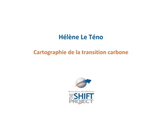 Hélène Le Téno

Cartographie de la transition carbone
 