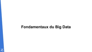 Fondamentaux du Big Data
 