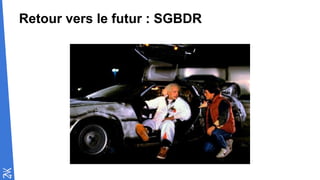 Retour vers le futur : SGBDR
 