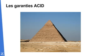 Les garanties ACID
 