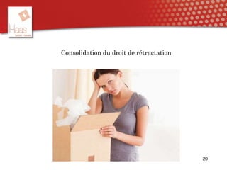 Consolidation du droit de rétractation
20
 