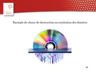 Exemple de clause de destruction ou restitution des données
46
 
