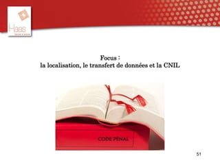 51
Focus :
la localisation, le transfert de données et la CNIL
 