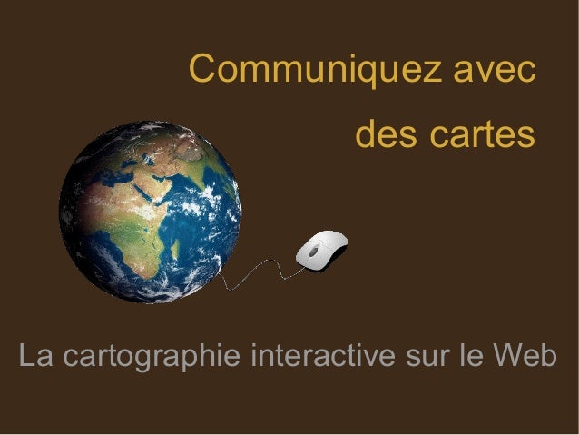 Communiquez Avec Des Cartes A Cartographie Interactive Sur