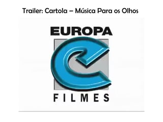 Trailer: Cartola – Música Para os Olhos
 