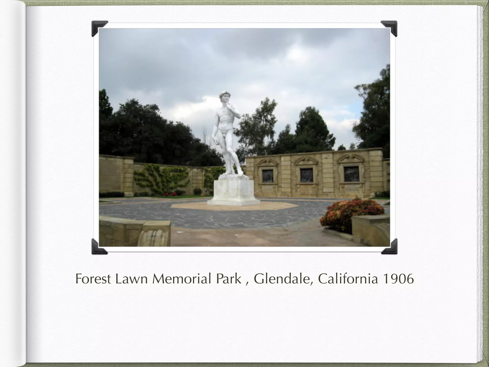Forest Lawn Memorial Park , Glendale, California 1906
 